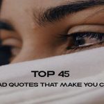 Top 45 Sad Quotes That Make You Cry With Saying Pictures