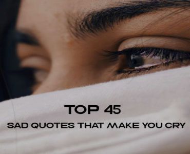 Top 45 Sad Quotes That Make You Cry With Saying Pictures