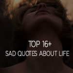 Top 16+ Sad Quotes About Life Sayings With Pictures