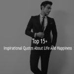 Top 15+ Inspirational Quotes About Life And Happiness Sayings With Pictures
