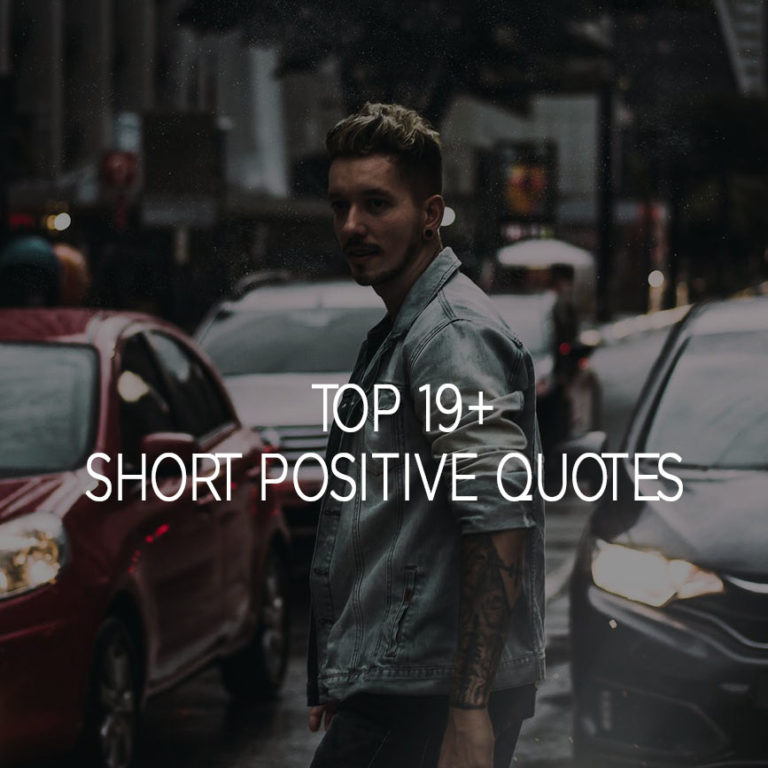 Top 19+ Short Positive Quotes Sayings With Pictures
